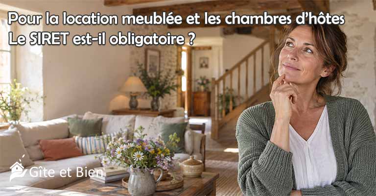 Le SIRET est obligatoire pour la location meublée courte durée